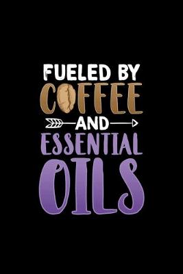 Book cover for Fueled By Coffee And Essential Oils