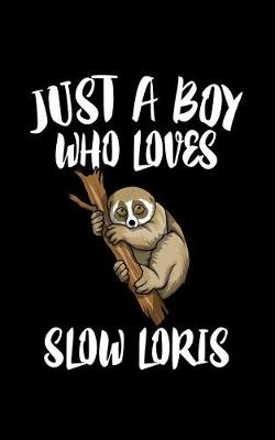 Book cover for Just A Boy Who Loves Slow Loris