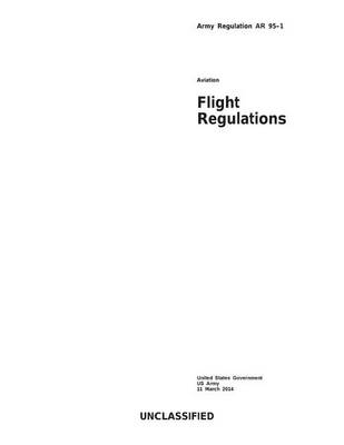 Book cover for Army Regulation AR 95-1 Aviation Flight Regulations 11 March 2014
