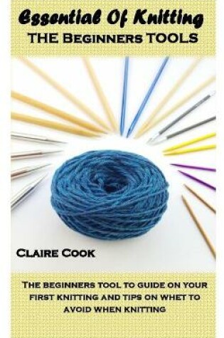 Cover of Essential of Knitting the Beginners Tools