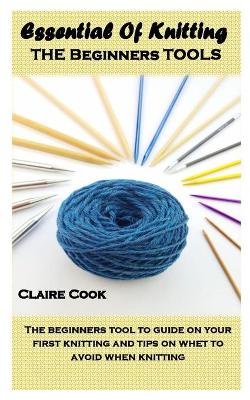 Book cover for Essential of Knitting the Beginners Tools