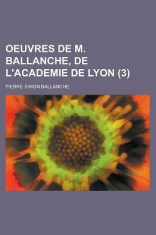 Cover of Oeuvres de M. Ballanche de L'Academie de Lyon (3)