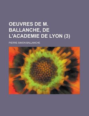 Book cover for Oeuvres de M. Ballanche de L'Academie de Lyon (3)