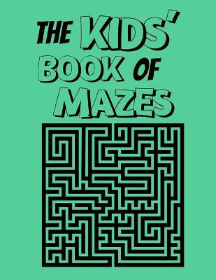 Book cover for The Kid's Book Of Mazes
