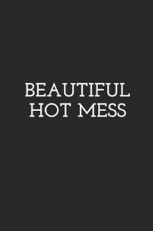 Cover of Beautiful Hot Mess