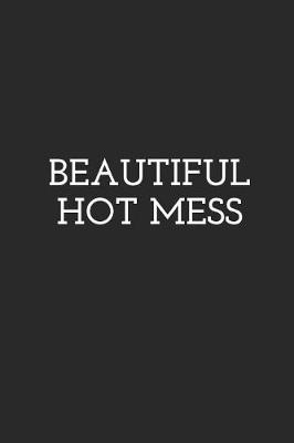 Book cover for Beautiful Hot Mess