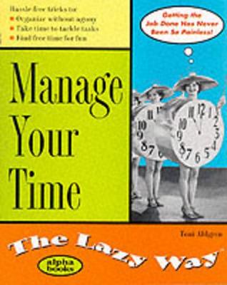 Cover of Manage Your Time the Lazy Way