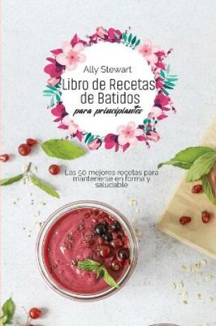 Cover of Libro de recetas de batidos para principiantes