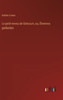 Book cover for Le petit-neveu de Grécourt, ou, Étrennes gaillardes