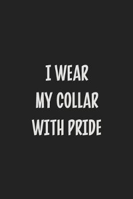 Book cover for I Wear My Collar with Pride
