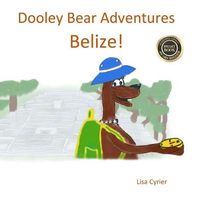 Cover of Dooley Bear Adventures Belize!