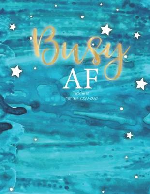 Cover of Busy AF Two year Planner 2020-2021