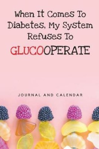 Cover of When It Comes to Diabetes, My System Refuses to Glucooperate