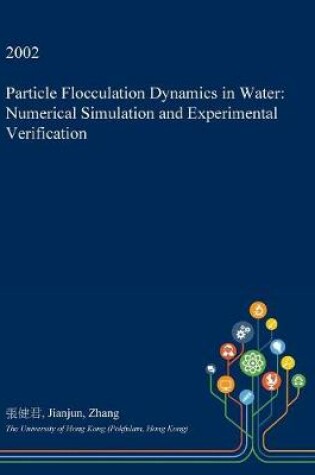 Cover of Particle Flocculation Dynamics in Water