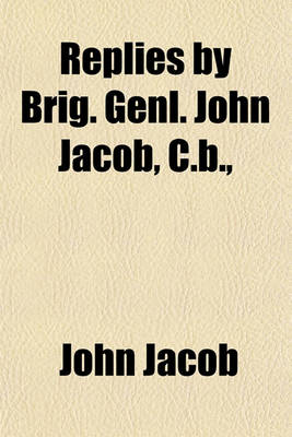 Book cover for Replies by Brig. Genl. John Jacob, C.B.,