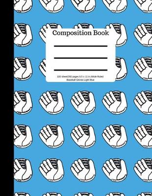 Book cover for Composition Book 100sheet/200 Pages 8.5 X 11 In.Wide Ruled Baseball Gloves Light