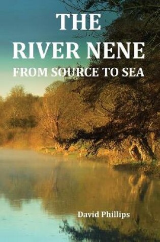 Cover of The River Nene From Source to Sea