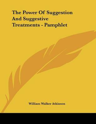 Book cover for The Power Of Suggestion And Suggestive Treatments - Pamphlet