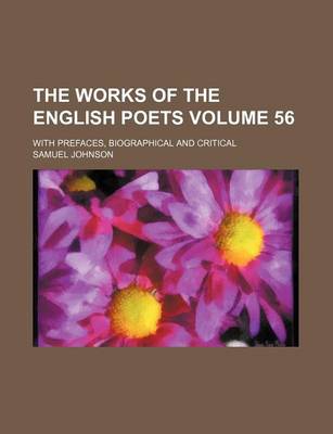 Book cover for The Works of the English Poets Volume 56; With Prefaces, Biographical and Critical