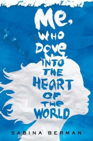 Cover of Me, Who Dove Into the Heart of the World