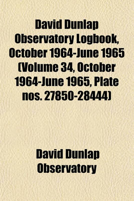 Book cover for David Dunlap Observatory Logbook, October 1964-June 1965 (Volume 34, October 1964-June 1965, Plate Nos. 27850-28444)