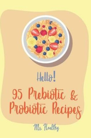 Cover of Hello! 95 Prebiotic & Probiotic Recipes