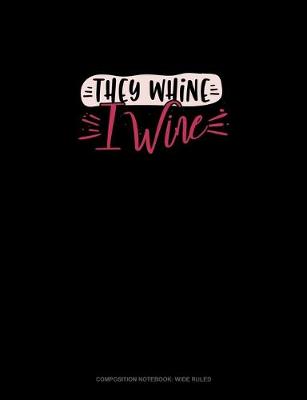 Cover of They Whine I Wine