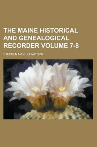 Cover of The Maine Historical and Genealogical Recorder Volume 7-8