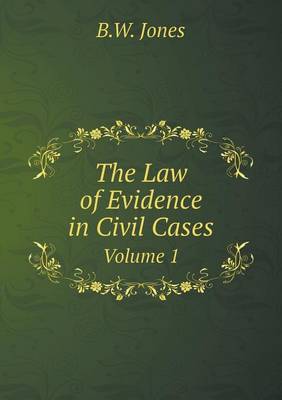 Book cover for The Law of Evidence in Civil Cases Volume 1