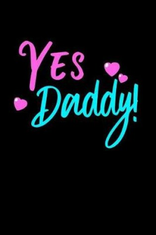 Cover of Yes Daddy Notebook