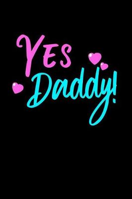 Book cover for Yes Daddy Notebook