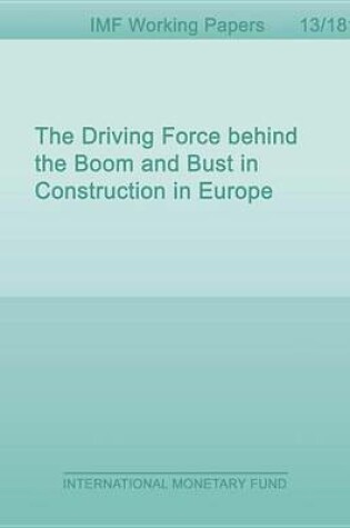 Cover of The Driving Force Behind the Boom and Bust in Construction in Europe