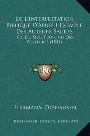 Cover of de L'Interpretation Biblique D'Apres L'Exemple Des Auteurs Sacres