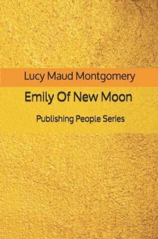 Cover of Emily Of New Moon - Publishing People Series