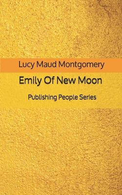 Book cover for Emily Of New Moon - Publishing People Series