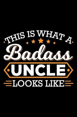 Book cover for This Is What A Badass Uncle Looks Like