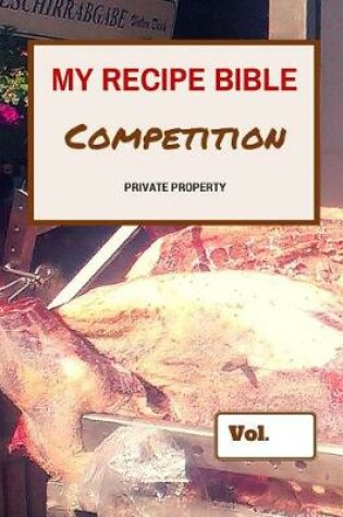 Cover of My Recipe Bible - Competition