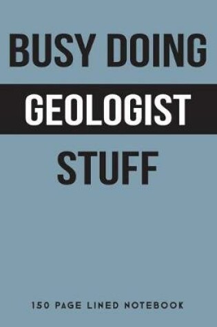 Cover of Busy Doing Geologist Stuff