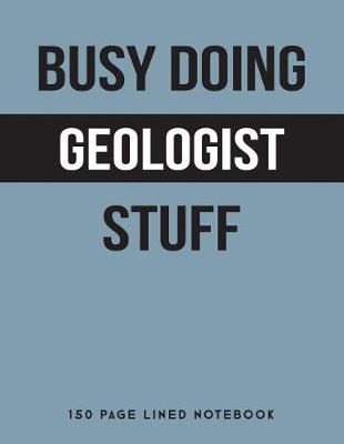 Book cover for Busy Doing Geologist Stuff