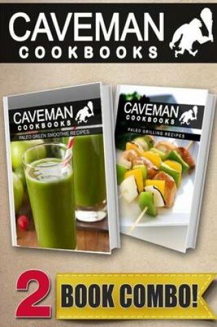 Cover of Paleo Green Smoothie Recipes and Paleo Grilling Recipes