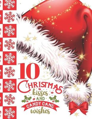 Book cover for 10 Christmas Kisses And Candy Cane Wishes