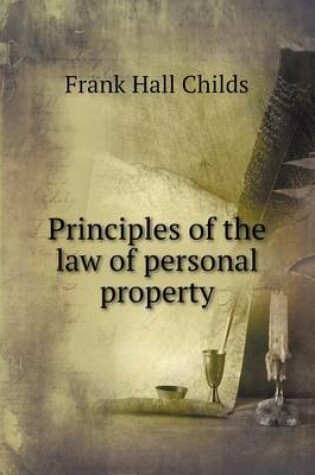 Cover of Principles of the law of personal property