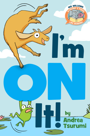 Cover of I'm On It ( Elephant & Piggie Like Reading )