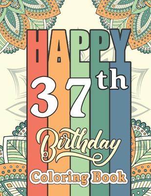 Book cover for Happy 37th Birthday Coloring Book