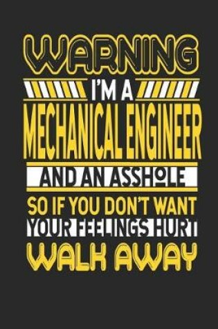 Cover of Warning I'm a Mechanical Engineer and an Asshole So If You Don't Want Your Feelings Hurt Walk Away