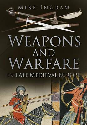 Book cover for Weapons and Warfare in Late Medieval Europe