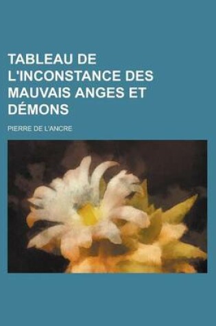 Cover of Tableau de L'Inconstance Des Mauvais Anges Et Demons