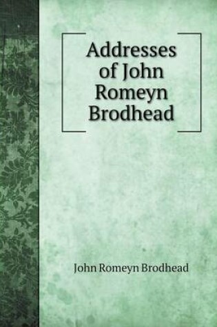 Cover of Addresses of John Romeyn Brodhead