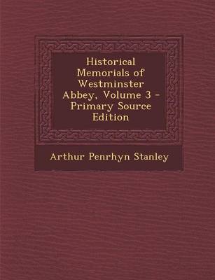 Book cover for Historical Memorials of Westminster Abbey, Volume 3 - Primary Source Edition