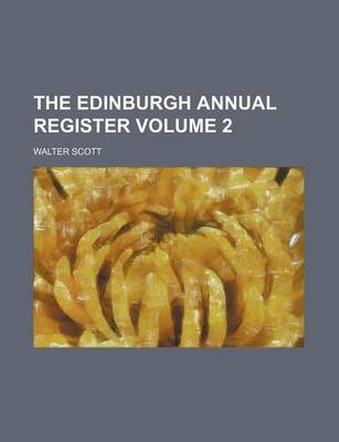 Book cover for The Edinburgh Annual Register Volume 2